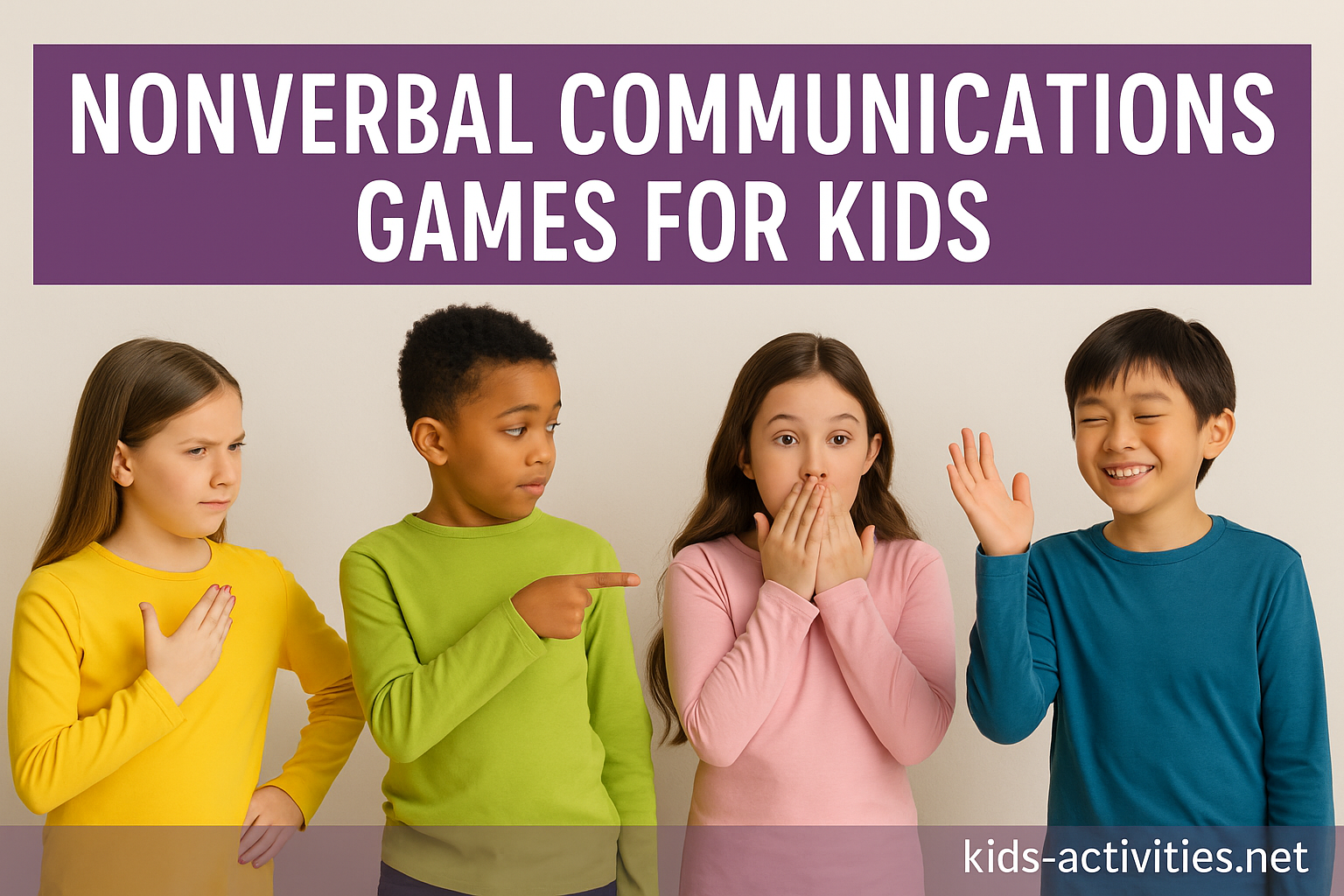 Nonverbal Communication Games for Kids – Classroom SEL Activities - Kids Activities Four children demonstrating nonverbal gestures like pointing, waving, and hand-to-heart during a communication game